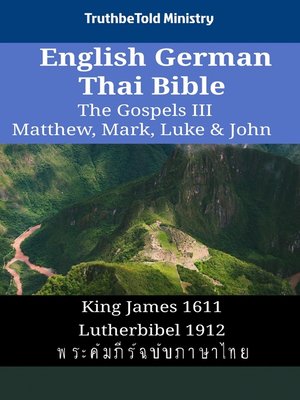 cover image of English German Thai Bible--The Gospels III--Matthew, Mark, Luke & John